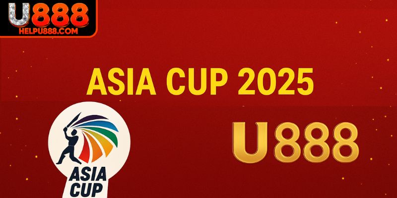 Asia Cup 2025 U888 kèo ngon nhanh cược