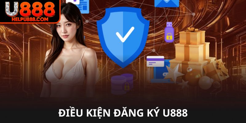 Điều kiện đăng ký U888