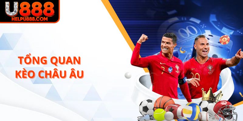 Tổng quan kèo châu Âu U888