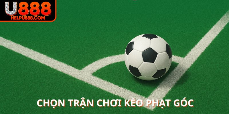 Chọn trận chơi kèo phạt góc U888 là dễ thắng