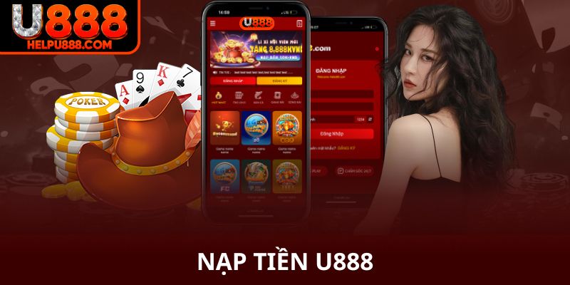 Nạp tiền U888 có vốn chơi thỏa thích