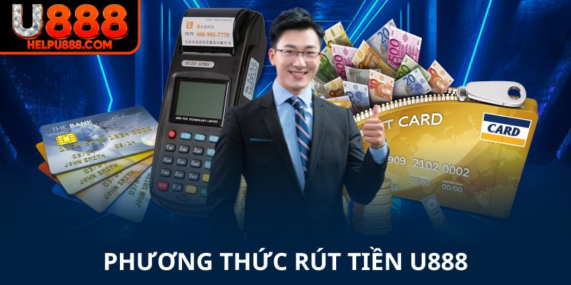 Các phương thức rút tiền U888