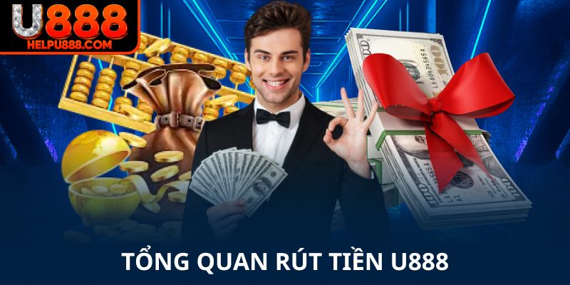 Tổng quan về rút tiền U888