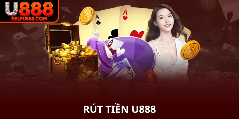Rút tiền U888 về ví ngay